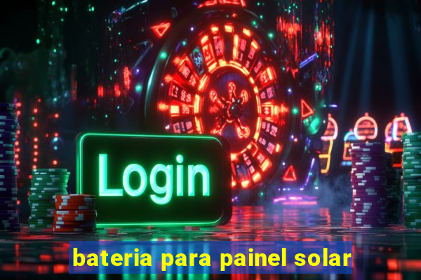 bateria para painel solar